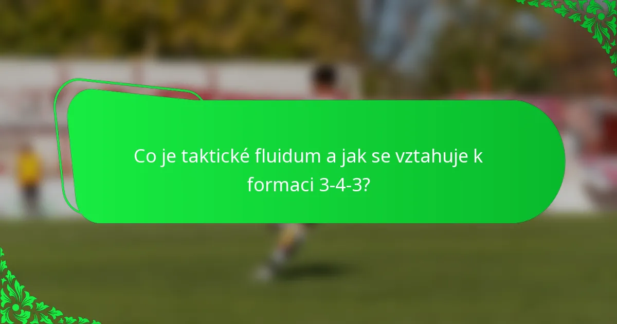 Co je taktické fluidum a jak se vztahuje k formaci 3-4-3?