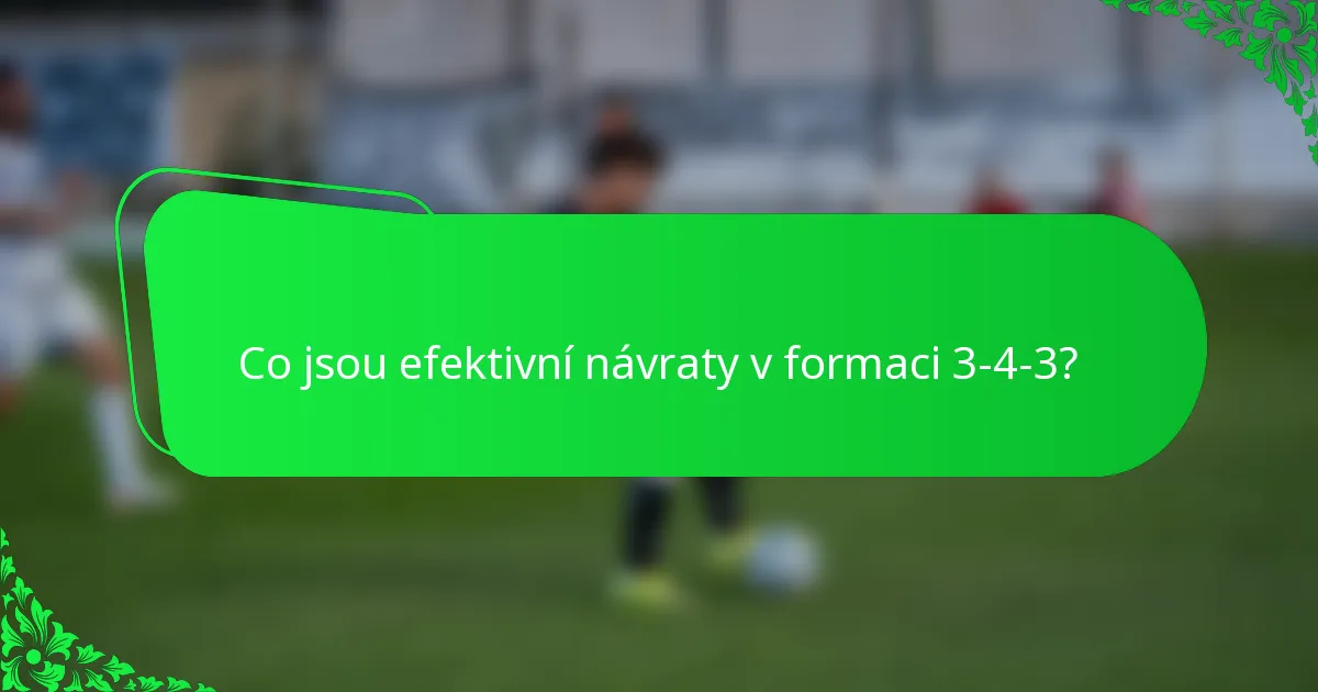 Co jsou efektivní návraty v formaci 3-4-3?