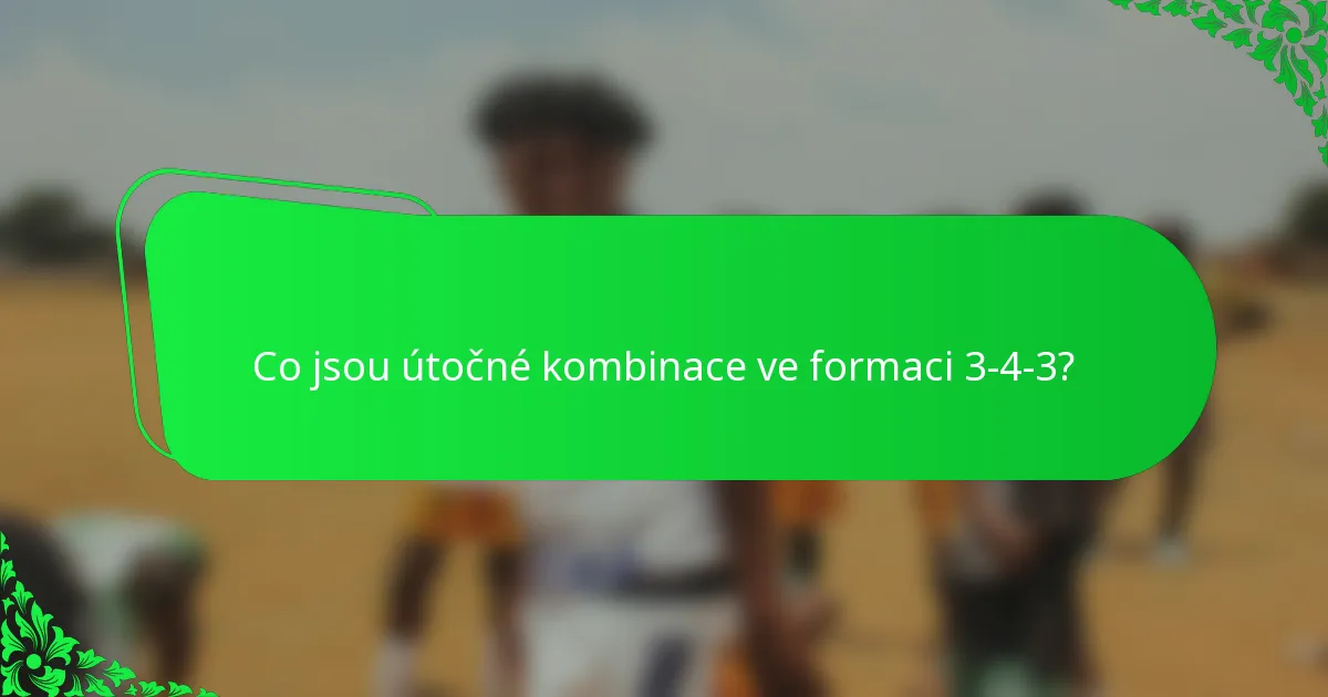 Co jsou útočné kombinace ve formaci 3-4-3?