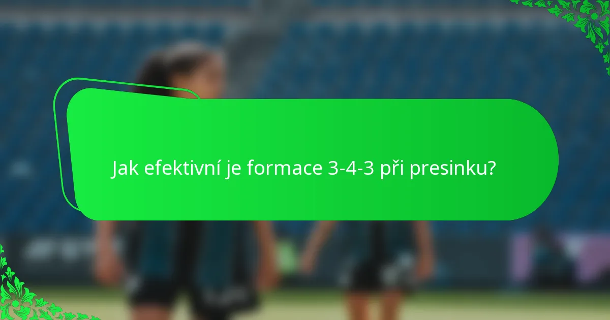 Jak efektivní je formace 3-4-3 při presinku?