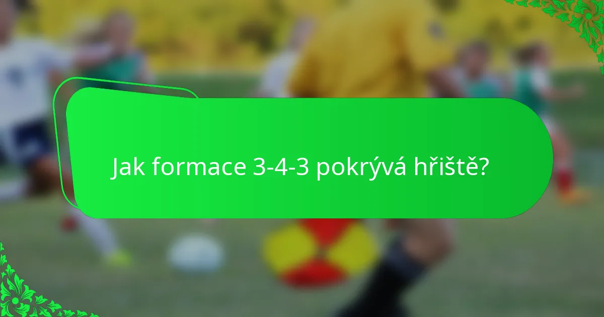 Jak formace 3-4-3 pokrývá hřiště?