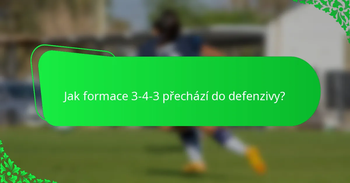 Jak formace 3-4-3 přechází do defenzivy?