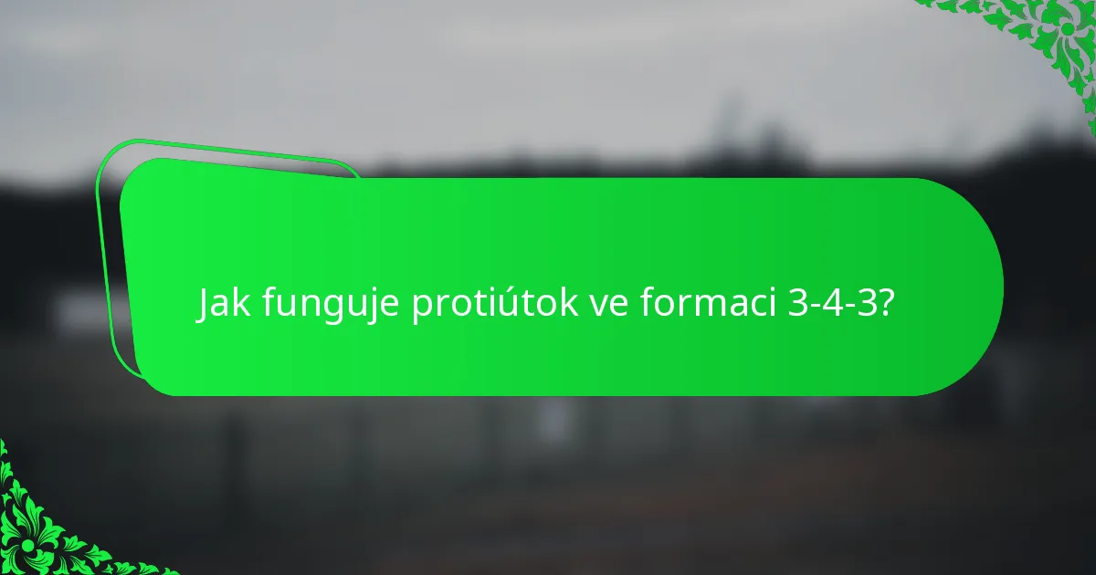 Jak funguje protiútok ve formaci 3-4-3?