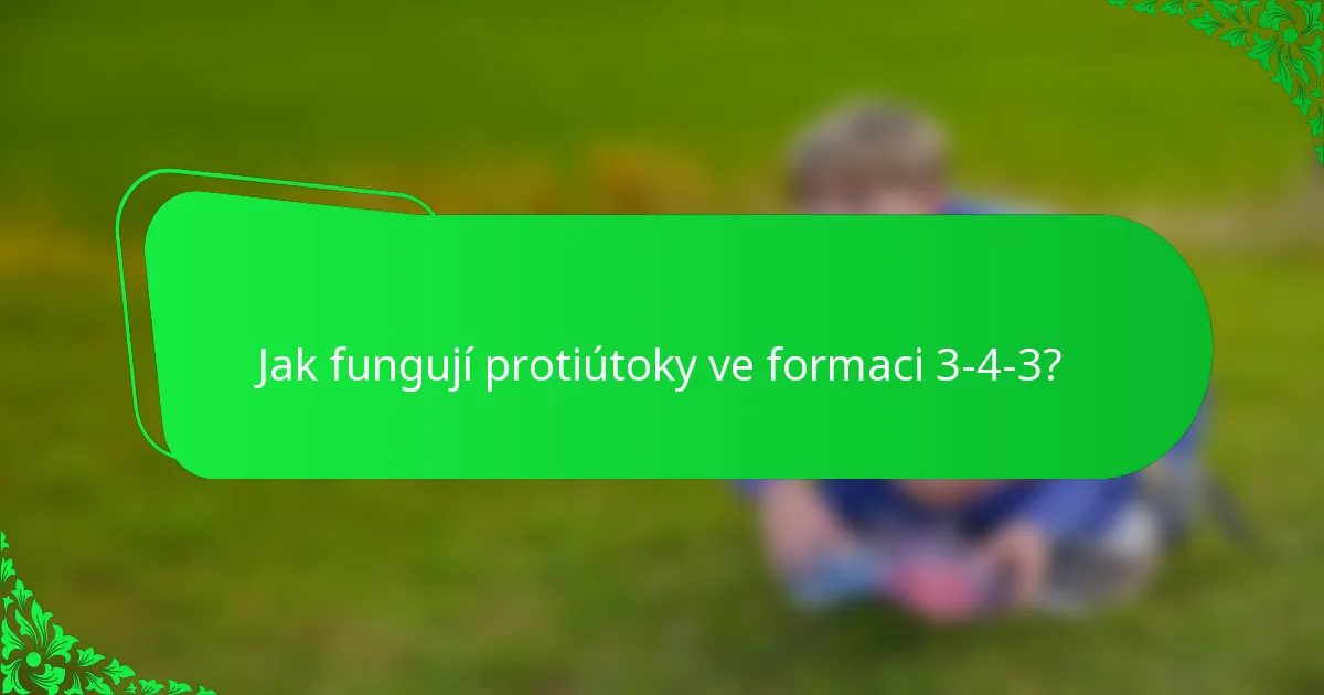 Jak fungují protiútoky ve formaci 3-4-3?