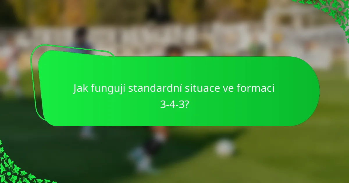 Jak fungují standardní situace ve formaci 3-4-3?