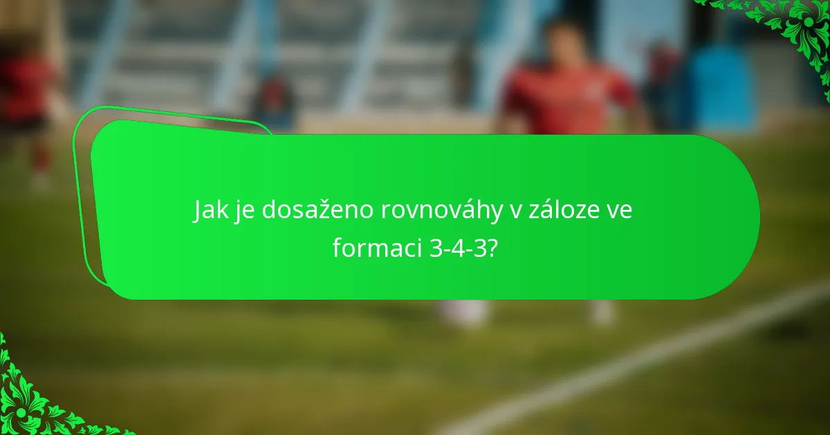 Jak je dosaženo rovnováhy v záloze ve formaci 3-4-3?