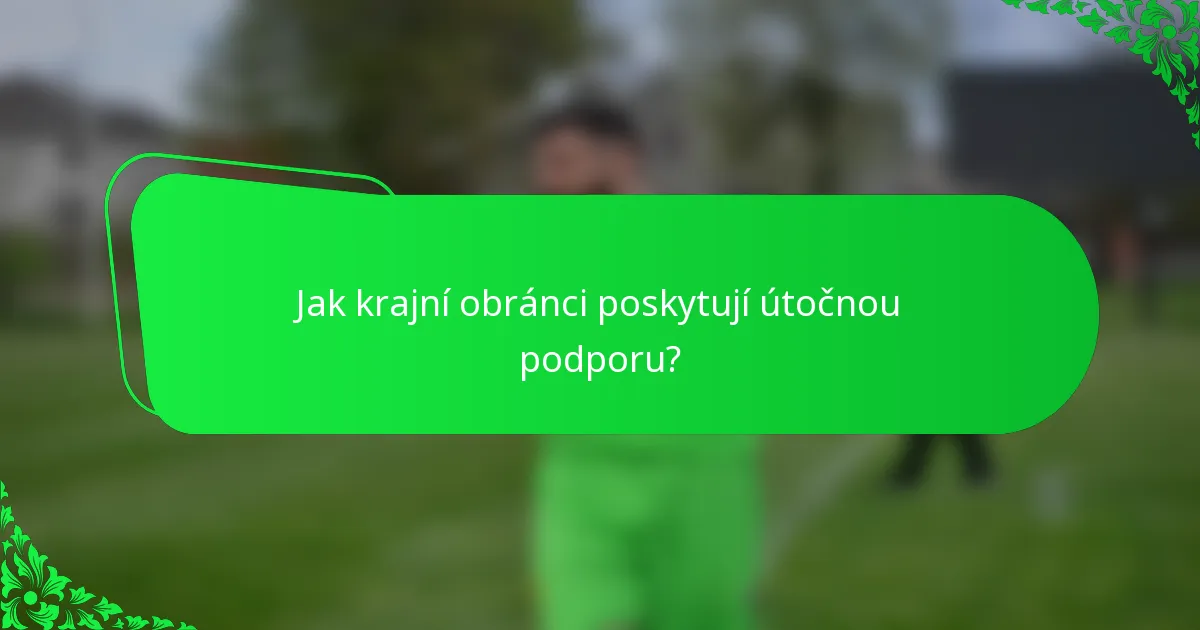 Jak krajní obránci poskytují útočnou podporu?