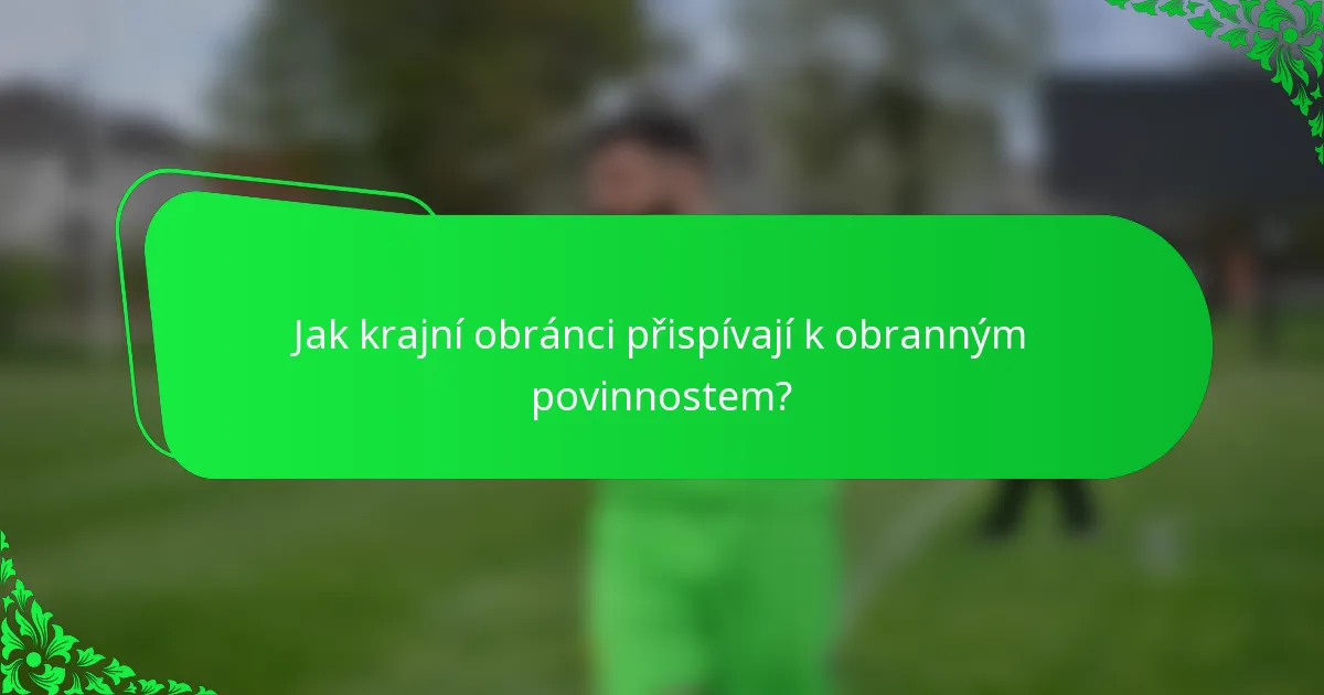 Jak krajní obránci přispívají k obranným povinnostem?