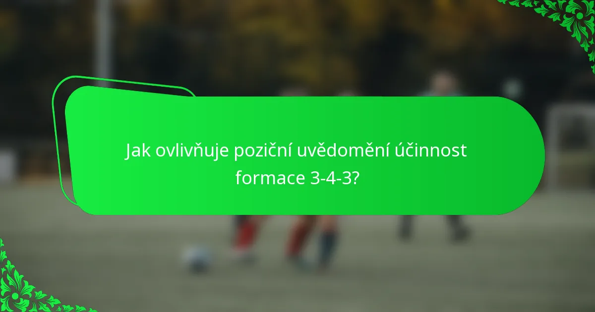 Jak ovlivňuje poziční uvědomění účinnost formace 3-4-3?