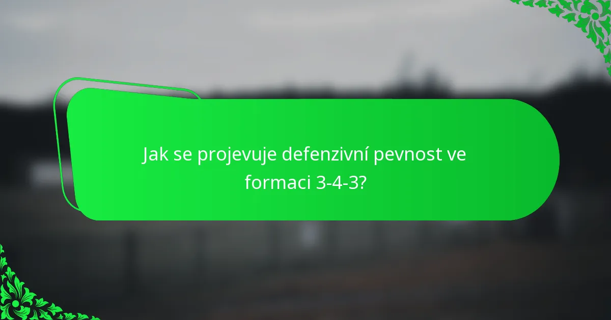 Jak se projevuje defenzivní pevnost ve formaci 3-4-3?