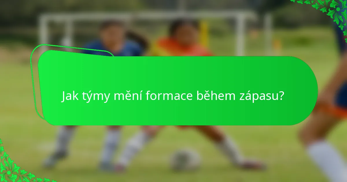Jak týmy mění formace během zápasu?