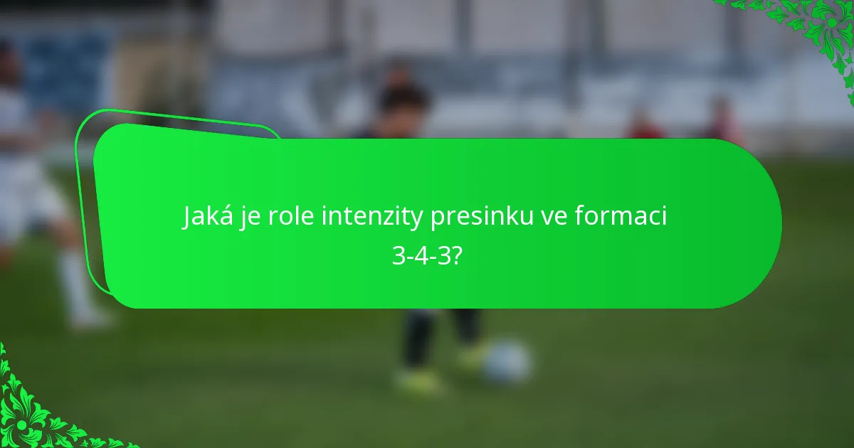 Jaká je role intenzity presinku ve formaci 3-4-3?