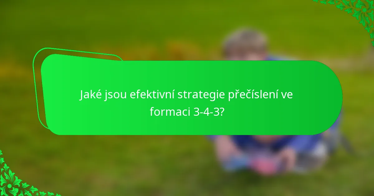 Jaké jsou efektivní strategie přečíslení ve formaci 3-4-3?