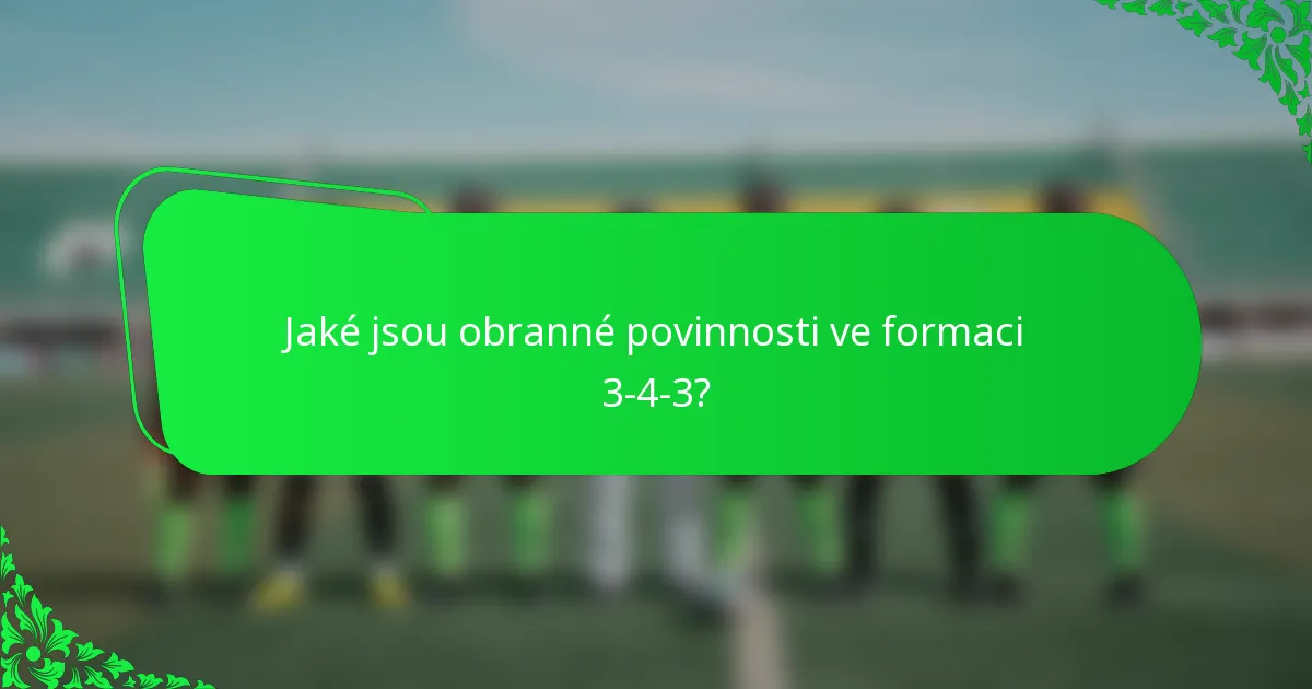 Jaké jsou obranné povinnosti ve formaci 3-4-3?