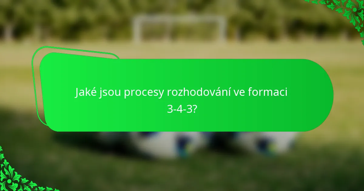 Jaké jsou procesy rozhodování ve formaci 3-4-3?