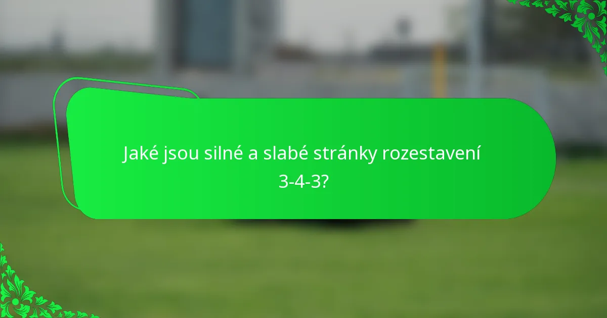 Jaké jsou silné a slabé stránky rozestavení 3-4-3?