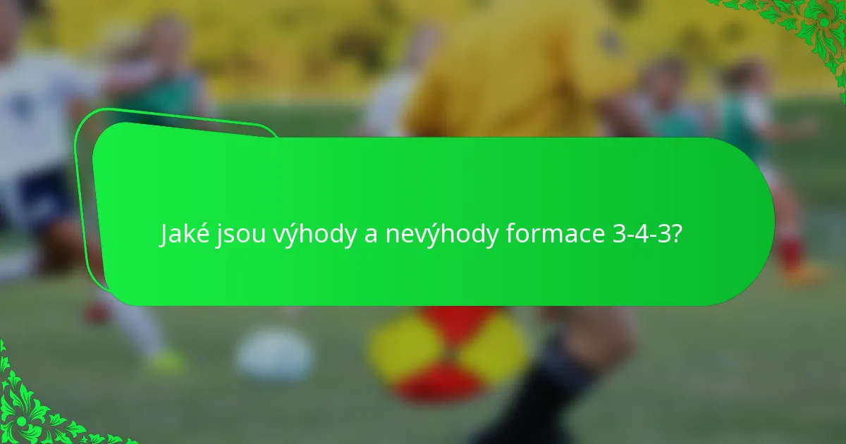 Jaké jsou výhody a nevýhody formace 3-4-3?
