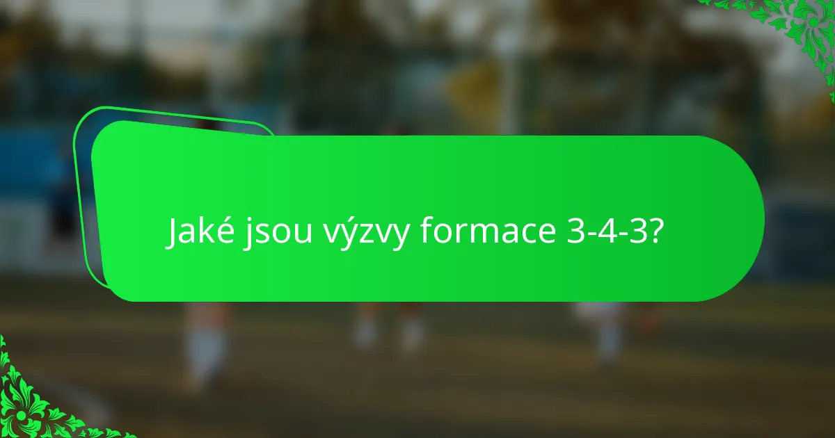 Jaké jsou výzvy formace 3-4-3?