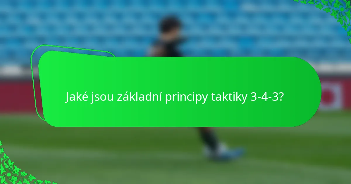 Jaké jsou základní principy taktiky 3-4-3?